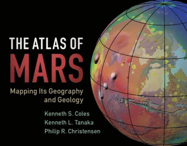 Philip R. Christensen, Kenneth L. Tanaka, Kenneth S. Coles - Atlas of Mars, E-bok