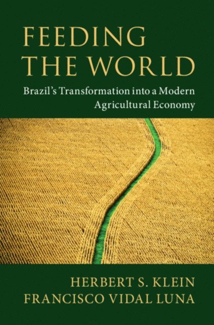 Francisco Vidal Luna, Herbert S. Klein - Feeding the World, E-bok
