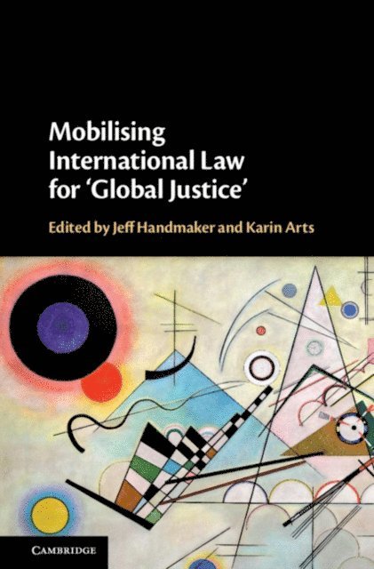 Karin Arts, Jeff Handmaker - Mobilising International Law for 'Global Justice', E-bok