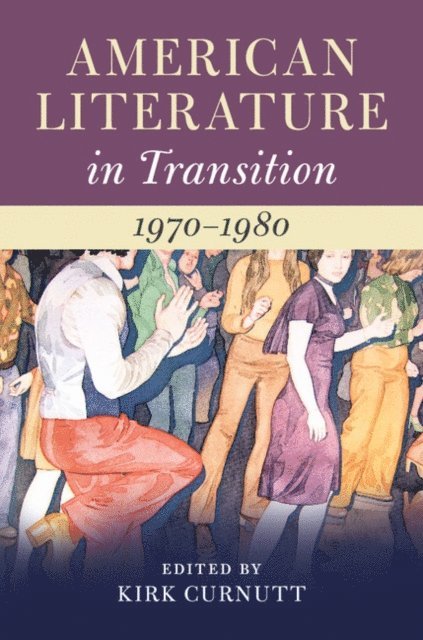 Kirk Curnutt - American Literature in Transition, 1970-1980, E-bok