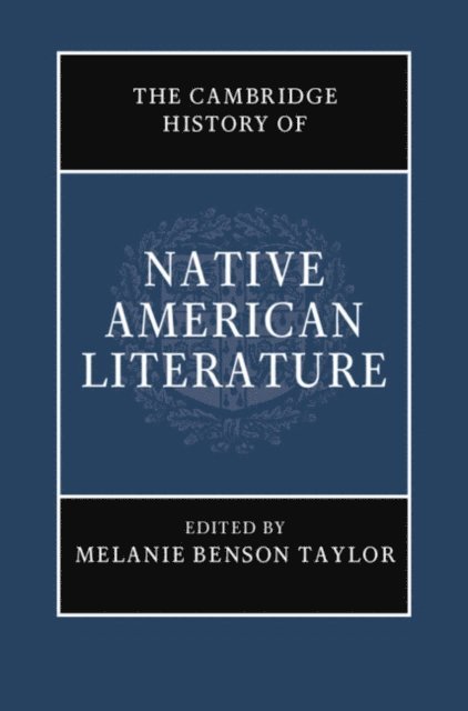 Melanie Benson Taylor - Cambridge History of Native American Literature, E-bok