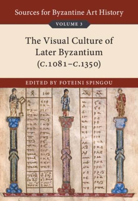 Foteini Spingou - Sources for Byzantine Art History: Volume 3, The Visual Culture of Later Byzantium (1081-c.1350), E-bok