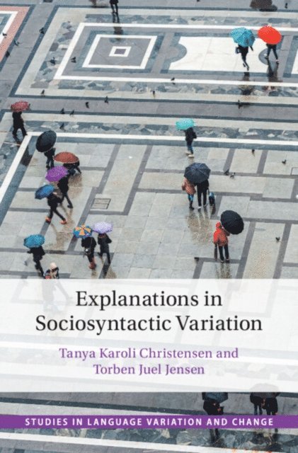 Torben Juel Jensen, Tanya Karoli Christensen - Explanations in Sociosyntactic Variation, E-bok