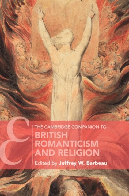 Jeffrey W. Barbeau - Cambridge Companion to British Romanticism and Religion, E-bok