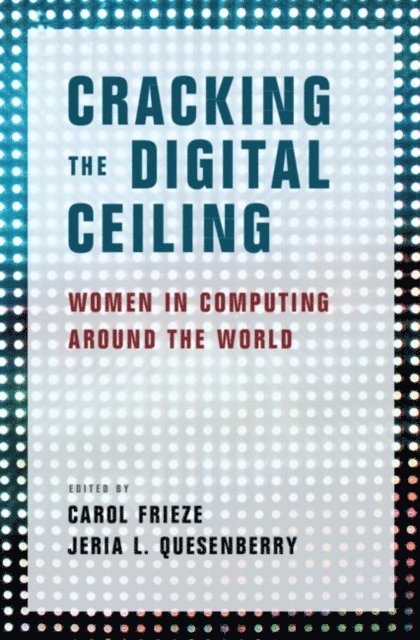 Jeria L. Quesenberry, Carol Frieze - Cracking the Digital Ceiling, E-bok