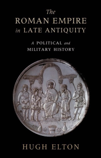 Hugh Elton - Roman Empire in Late Antiquity, E-bok