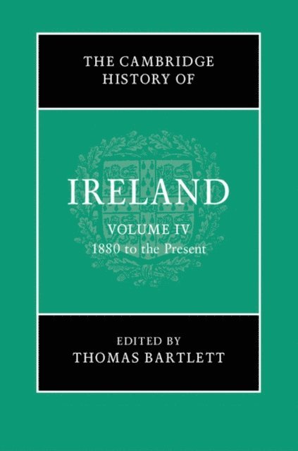 Thomas Bartlett - Cambridge History of Ireland: Volume 4, 1880 to the Present, E-bok