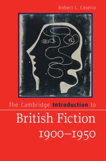 Robert L. Caserio - Cambridge Introduction to British Fiction, 1900-1950, E-bok