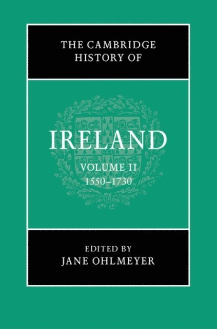 Jane Ohlmeyer - Cambridge History of Ireland: Volume 2, 1550-1730, E-bok