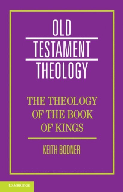 Keith Bodner - Theology of the Book of Kings, E-bok
