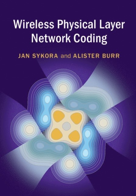 Alister Burr, Jan Sykora - Wireless Physical Layer Network Coding, E-bok