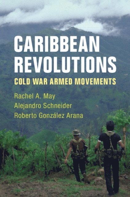 Roberto Gonzalez Arana, Alejandro Schneider, Rachel A. May - Caribbean Revolutions, E-bok