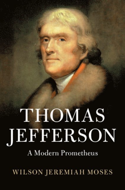 Wilson Jeremiah Moses - Thomas Jefferson, E-bok