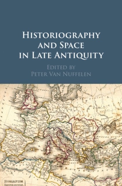 Peter Van Nuffelen - Historiography and Space in Late Antiquity, E-bok