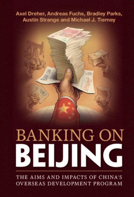 Michael J. Tierney, Austin Strange, Bradley Parks, Andreas Fuchs, Axel Dreher - Banking on Beijing, E-bok