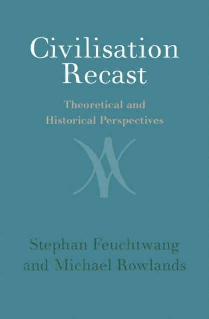 Michael Rowlands, Stephan Feuchtwang - Civilisation Recast, E-bok