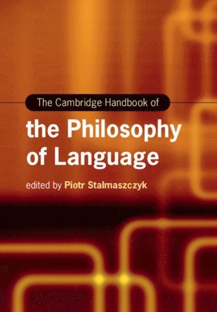 Piotr Stalmaszczyk - Cambridge Handbook of the Philosophy of Language, E-bok