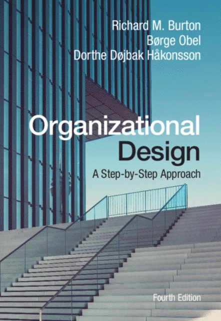 Dorthe Dojbak Hakonsson, Borge Obel, Richard M. Burton - Organizational Design, E-bok