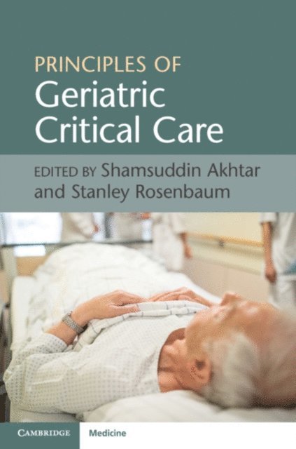 Stanley Rosenbaum, Shamsuddin Akhtar - Principles of Geriatric Critical Care, E-bok