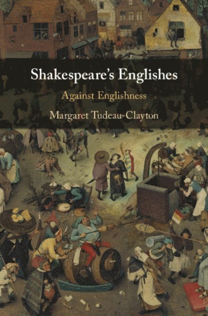 Margaret Tudeau-Clayton - Shakespeare's Englishes, E-bok
