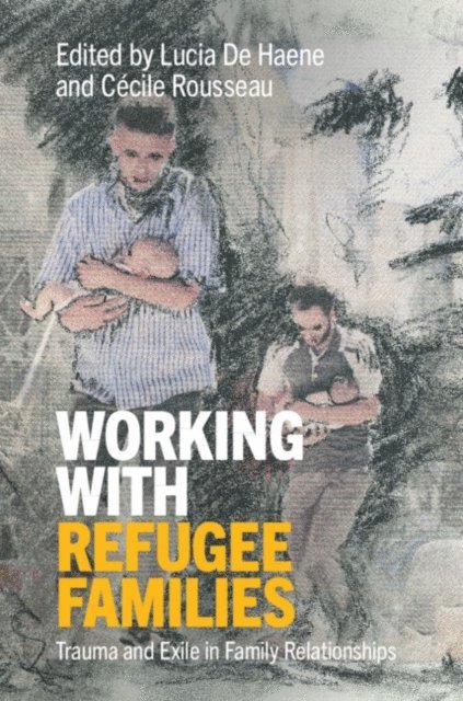 Cecile Rousseau, Lucia De Haene - Working with Refugee Families, E-bok