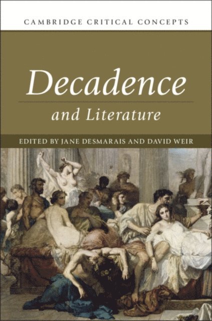 David Weir, Jane Desmarais - Decadence and Literature, E-bok