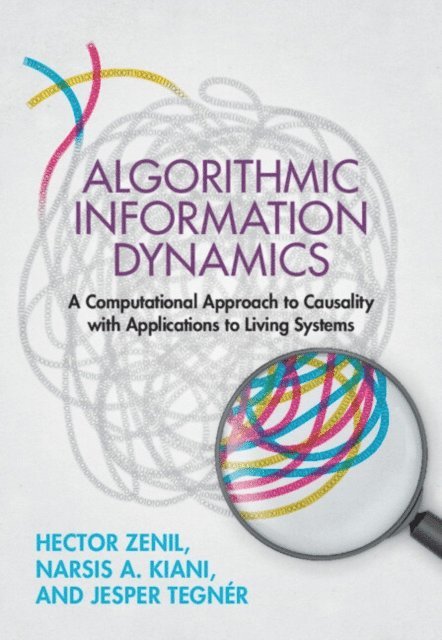 Jesper Tegner, Narsis A. Kiani, Hector Zenil - Algorithmic Information Dynamics, E-bok