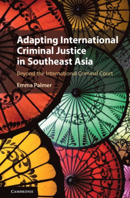 Emma Palmer - Adapting International Criminal Justice in Southeast Asia, E-bok