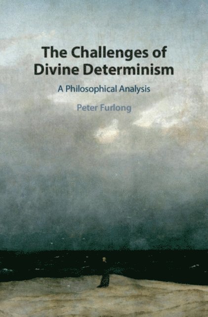 Peter Furlong - Challenges of Divine Determinism, E-bok