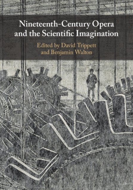 Benjamin Walton, David Trippett - Nineteenth-Century Opera and the Scientific Imagination, E-bok