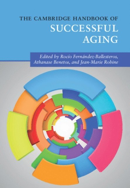Jean-Marie Robine, Athanase Benetos, Rocio Fernandez-Ballesteros - Cambridge Handbook of Successful Aging, E-bok