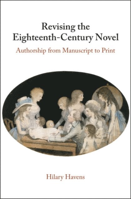 Hilary Havens - Revising the Eighteenth-Century Novel, E-bok