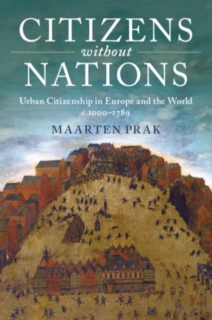 Maarten Prak - Citizens without Nations, E-bok