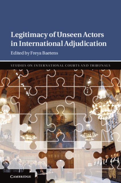 Freya Baetens - Legitimacy of Unseen Actors in International Adjudication, E-bok