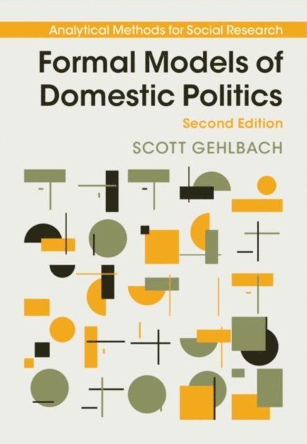 Scott Gehlbach - Formal Models of Domestic Politics, E-bok