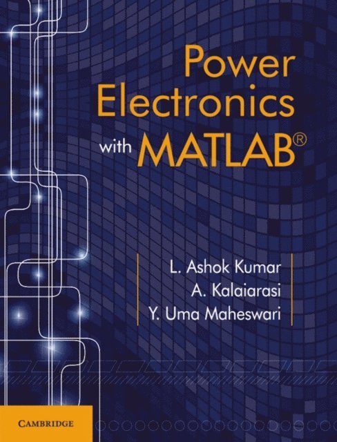 Y. Uma Maheswari, A. Kalaiarasi, L. Ashok Kumar - Power Electronics with MATLAB, E-bok
