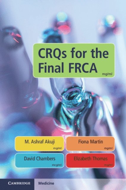 Elizabeth Thomas, David Chambers, Fiona Martin, M. Ashraf Akuji - CRQs for the Final FRCA, E-bok
