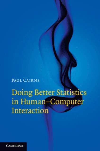 Paul Cairns - Doing Better Statistics in Human-Computer Interaction, E-bok