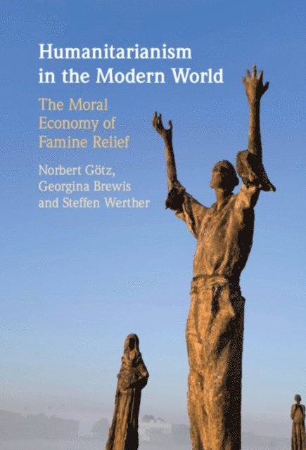 Steffen Werther, Georgina Brewis, Norbert Gotz - Humanitarianism in the Modern World, E-bok
