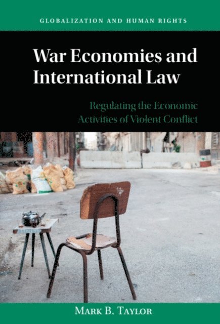 Mark B. Taylor - War Economies and International Law, E-bok