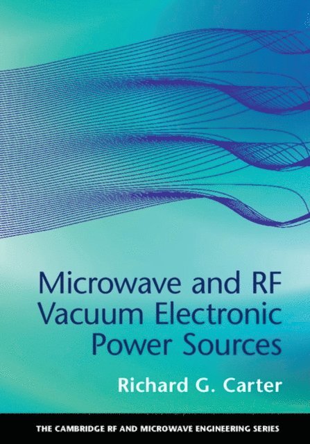 Richard G. Carter - Microwave and RF Vacuum Electronic Power Sources, E-bok