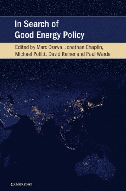 Paul Warde, David Reiner, Michael Pollitt, Jonathan Chaplin, Marc Ozawa - In Search of Good Energy Policy, E-bok