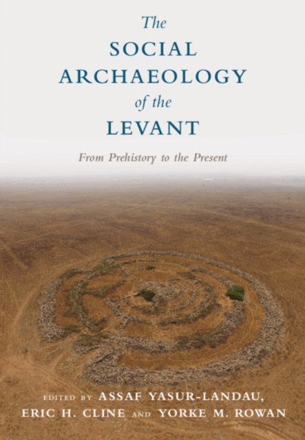 Yorke Rowan, Eric H. Cline, Assaf Yasur-Landau - Social Archaeology of the Levant, E-bok