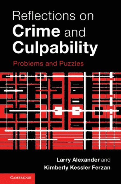 Kimberly Kessler Ferzan, Larry Alexander - Reflections on Crime and Culpability, E-bok