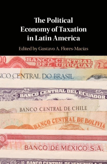 Gustavo A. Flores-Macias - Political Economy of Taxation in Latin America, E-bok. Tillgänglighet: Lägg i varukorg