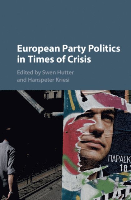 Hanspeter Kriesi, Swen Hutter - European Party Politics in Times of Crisis, E-bok