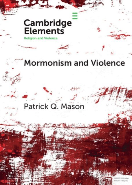 Patrick Q. Mason - Mormonism and Violence, E-bok