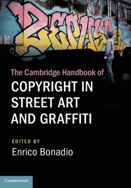 Enrico Bonadio - Cambridge Handbook of Copyright in Street Art and Graffiti, E-bok