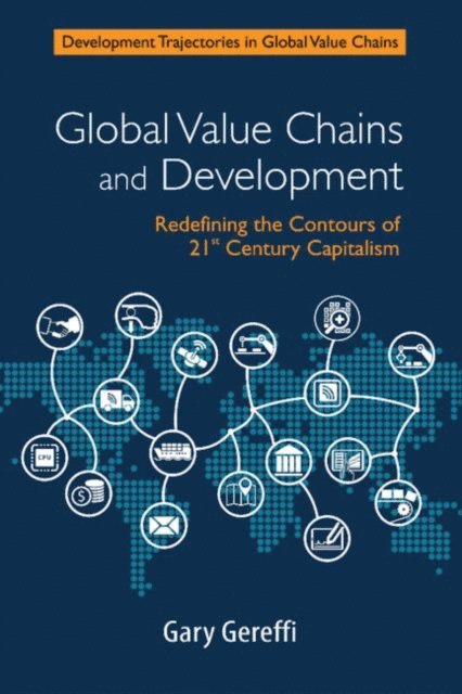 Gary Gereffi - Global Value Chains and Development, E-bok