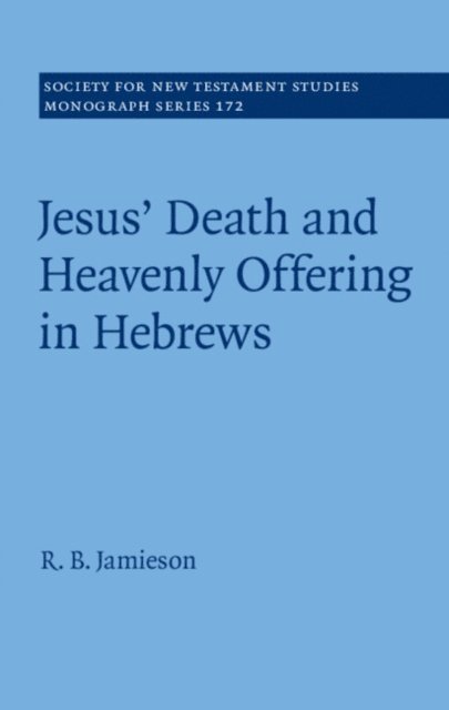 R. B. Jamieson - Jesus' Death and Heavenly Offering in Hebrews, E-bok